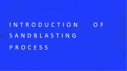 Introduction of Sandblasting Process