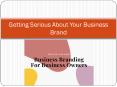 Getting Serious About Your Business Brand PowerPoint PPT Presentation