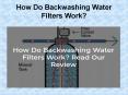 How Do Backwashing Water Filters Work? PowerPoint PPT Presentation