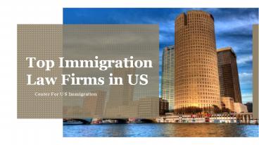 Top Immigration Law Firms in US