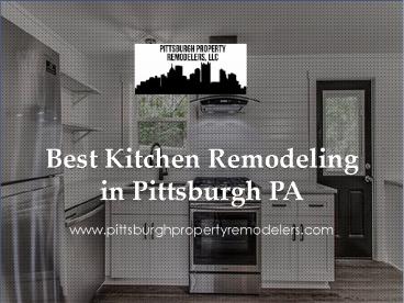 Best Kitchen Remodeling in Pittsburgh PA - www.pittsburghpropertyremodelers.com