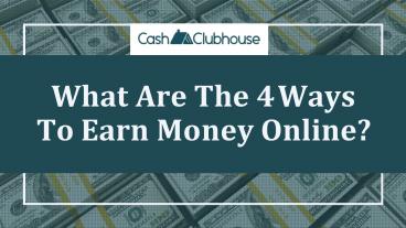 What Are The 4 Ways To Earn Money Online?
