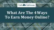 What Are The 4 Ways To Earn Money Online?