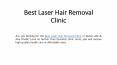 Best Laser Hair Removal Clinic PowerPoint PPT Presentation