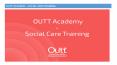 OUTT ACADEMY – SOCIAL CARE TRAINING PowerPoint PPT Presentation