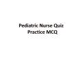 Pediatric Nurse Quiz PowerPoint PPT Presentation