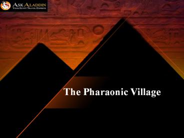 The Pharaonic Village