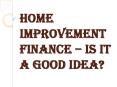 How can you Avail the Home Improvement Finance? PowerPoint PPT Presentation
