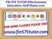 FIN 575 TUTOR Effectiveness Education--fin575tutor.com