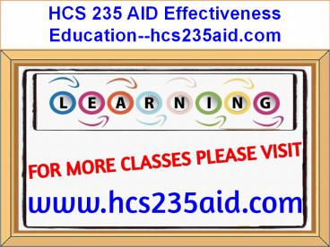 HCS 235 AID Effectiveness Education--hcs235aid.com