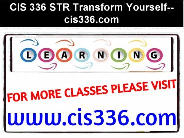CIS 336 STR Transform Yourself--cis336.com