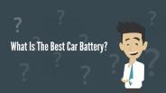 What Is The Best Car Battery?