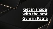 Get in shape with the best Gym in Patna