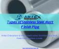 Types of Stainless Steel Matt Finish Pipes PowerPoint PPT Presentation