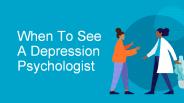 When To See A Depression Psychologist