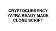 CRYPTOCURRENCY YATRA READY MADE CLONE SCRIPT (1) PowerPoint PPT Presentation