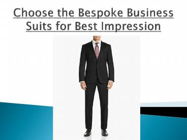 Choose the Bespoke Business Suits for Best Impression