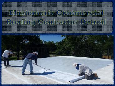Elastomeric Commercial Roofing Contractor Detroit