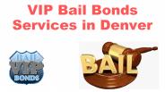 VIP Bail Bonds Services in Denver