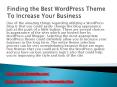 Finding the Best WordPress Theme To Increase Your Business PowerPoint PPT Presentation
