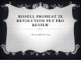 Bissell ProHeat 2X Revolution Pet Pro Review PowerPoint PPT Presentation