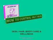 Aakar Skin Scientific - How To Control Oily Skin