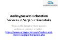 Aarkaypackers Relocation Services in Sarjapur Karnataka PowerPoint PPT Presentation