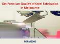 Get Premium Quality of Steel Fabrication in Melbourne - FORM2000 PowerPoint PPT Presentation