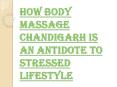 Body Massage Chandigarh Services Support Healthy Living PowerPoint PPT Presentation