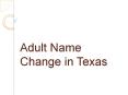 Adult Name Change in Texas PowerPoint PPT Presentation