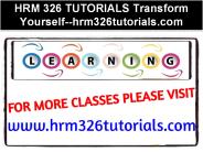 HRM 326 TUTORIALS Transform Yourself--hrm326tutorials.com