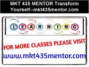 MKT 435 MENTOR Transform Yourself--mkt435mentor.com
