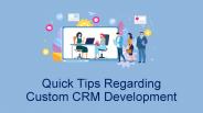 Quick Tips Regarding Custom CRM Development