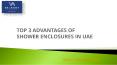 TOP 3 ADVANTAGES OF SHOWER ENCLOSURES IN UAE PowerPoint PPT Presentation