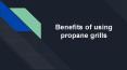 Benefits of Using Propane Grills
