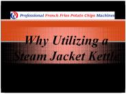Why Utilizing a Steam Jacket Kettle Works Wonders