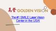 The #1 SMILE Laser Vision Center in the USA! - Golden Vision PowerPoint PPT Presentation
