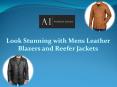 Look Stunning with Mens Leather Blazers and Reefer Jackets