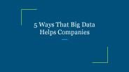 5 Ways That Big Data Helps Companies