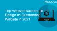 Top Website Builders to Design an Outstanding Website in 2021 PowerPoint PPT Presentation
