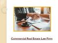 What Can A Commercial Real Estate Law Firm Do For You PowerPoint PPT Presentation