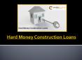Hard Money Construction Loans – Is It Worth To Be Obtained PowerPoint PPT Presentation