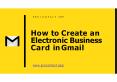 How to Create an Electronic Business Card in Gmail PowerPoint PPT Presentation