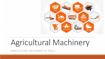 Agricultural Machinery – Agriculture Equipment & Tools presentation ...
