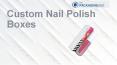 Custom Nail Polish Boxes PowerPoint PPT Presentation