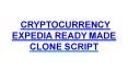 CRYPTOCURRENCY EXPEDIA READY MADE CLONE SCRIPT PowerPoint PPT Presentation