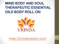 MIND BODY AND SOUL THERAPEUTIC ESSENTIAL OILS BODY ROLL ON PowerPoint PPT Presentation