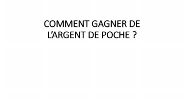 COMMENT GAGNER DE L’ARGENT DE POCHE ?