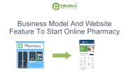 Business Model And Website Feature To Start Online Pharmacy