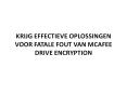 KRIJG EFFECTIEVE OPLOSSINGEN VOOR FATALE FOUT VAN MCAFEE DRIVE ENCRYPTION PowerPoint PPT Presentation